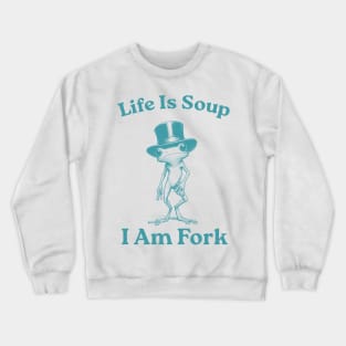 Life Is Soup I Am Fork Frog, Funny Retro, Funny Frog Meme, Vintage Style, Frog Lovers Crewneck Sweatshirt